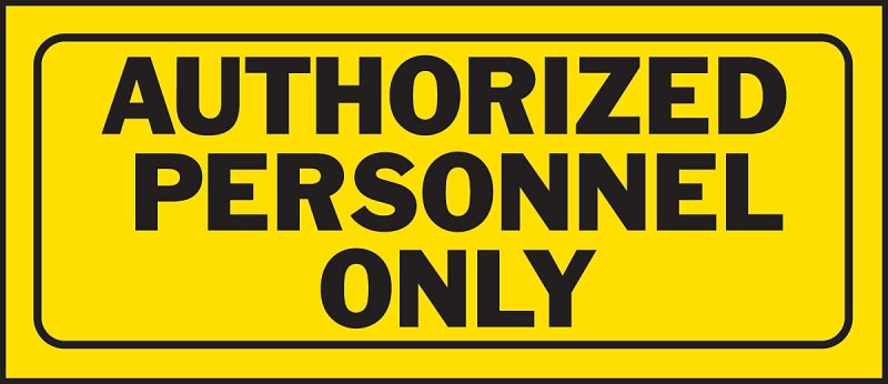 Hy-Ko 23005 Fence Sign, Rectangular, AUTHORIZED PERSONNEL ONLY, Black Legend, Yellow Background, Plastic